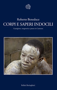 Corpi e saperi indocili. Guarigione, stregoneria e potere in Camerun - Librerie.coop Corpi e saperi indocili. Guarigione, stregoneria e potere in Camerun - Librerie.coop