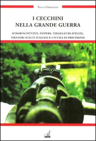 I cecchini nella grande guerra e i fucili di precisione - Librerie.coop