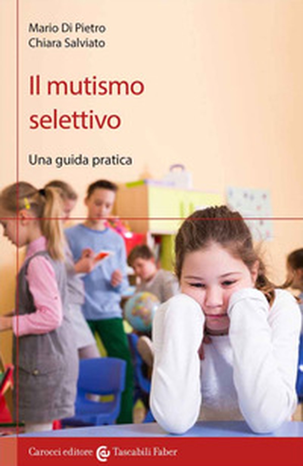 Il mutismo selettivo. Una guida pratica - Librerie.coop Il mutismo selettivo. Una guida pratica - Librerie.coop