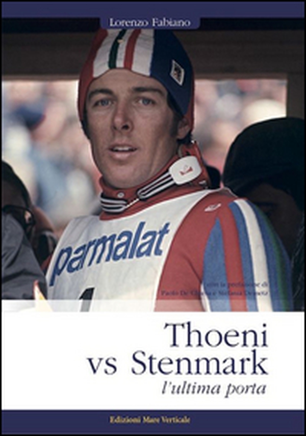 Thoeni vs Stenmark, l'ultima porta - Librerie.coop Thoeni vs Stenmark, l'ultima porta - Librerie.coop