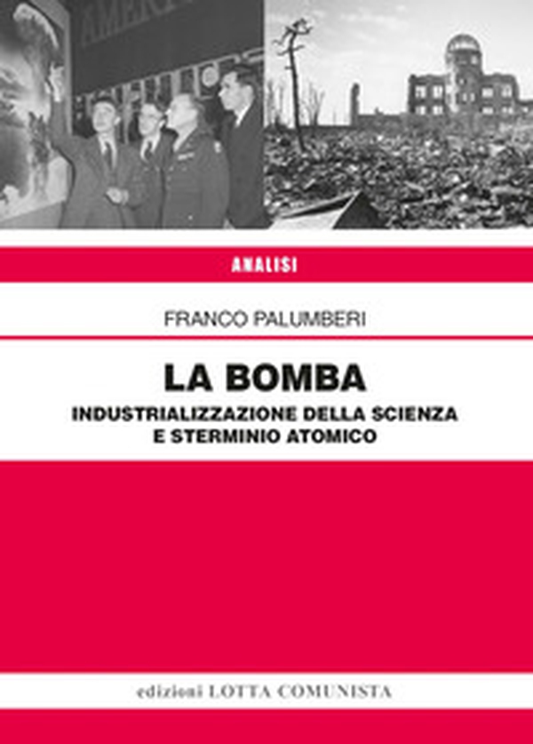 La Bomba. Industrializzazione della scienza e sterminio atomico - Librerie.coop