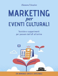 Marketing per eventi culturali. Tecniche e suggerimenti per passare dall'off all'online - Librerie.coop Marketing per eventi culturali. Tecniche e suggerimenti per passare dall'off all'online - Librerie.coop