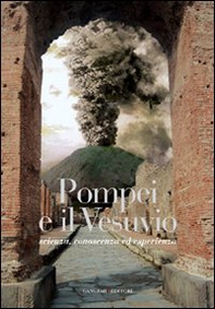 Pompei e il Vesuvio. Scienza, conoscenza ed esperienza - Librerie.coop Pompei e il Vesuvio. Scienza, conoscenza ed esperienza - Librerie.coop