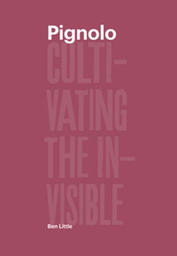 Pignolo. Cultivating the invisible - Librerie.coop Pignolo. Cultivating the invisible - Librerie.coop