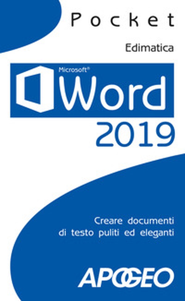 Word 2019. Creare documenti di testo puliti ed eleganti - Librerie.coop Word 2019. Creare documenti di testo puliti ed eleganti - Librerie.coop