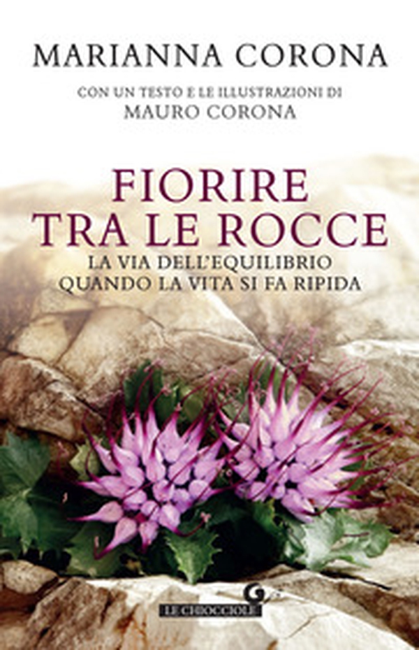 Fiorire tra le rocce. La via dell'equilibrio quando la vita si fa ripida - Librerie.coop Fiorire tra le rocce. La via dell'equilibrio quando la vita si fa ripida - Librerie.coop