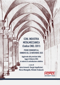 CCNL industria metalmeccanica (Codice Cnel C011). Primo commento al rinnovo del 22 novembre 2025. Aggiornato alle previsioni della legge di bilancio 2026 in materia di contrattazione collettiva - Librerie.coop