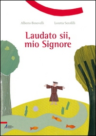Laudato sii, mio Signore - Librerie.coop Laudato sii, mio Signore - Librerie.coop