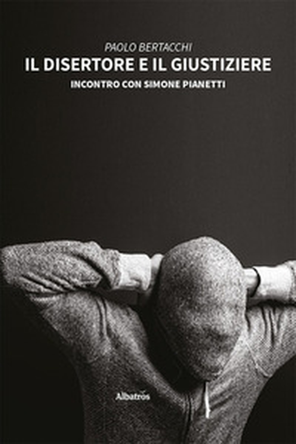 Il disertore e il giustiziere. Incontro con Simone Pianetti - Librerie.coop Il disertore e il giustiziere. Incontro con Simone Pianetti - Librerie.coop
