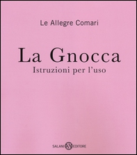 La gnocca. Istruzioni per l'uso - Librerie.coop