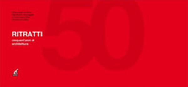Ritratti. Cinquant'anni di architettura - Librerie.coop