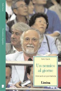 Un nemico al giorno. Storia di un giornalista - Librerie.coop