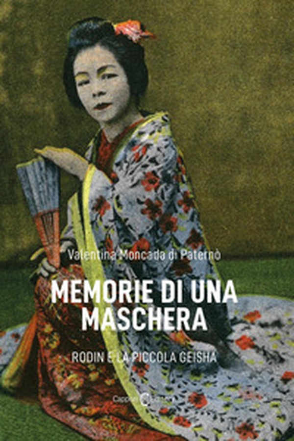 Memorie di una maschera. Rodin e la piccola geisha - Librerie.coop