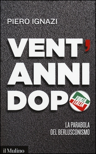 Vent'anni dopo. La parabola del berlusconismo - Librerie.coop Vent'anni dopo. La parabola del berlusconismo - Librerie.coop