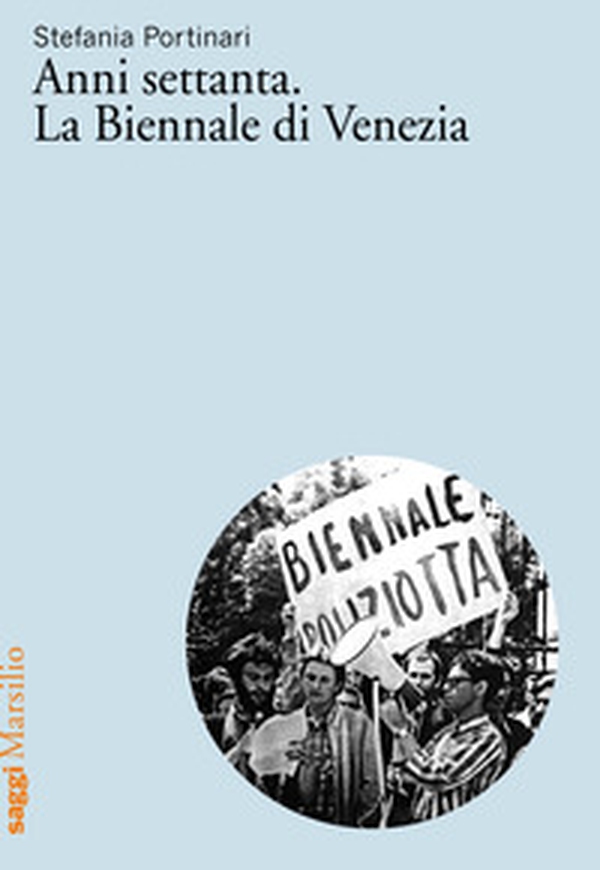 Anni Settanta. La Biennale di Venezia - Librerie.coop Anni Settanta. La Biennale di Venezia - Librerie.coop