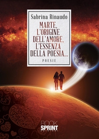 Marte, l'origine dell'amore, l'essenza della poesia... - Librerie.coop