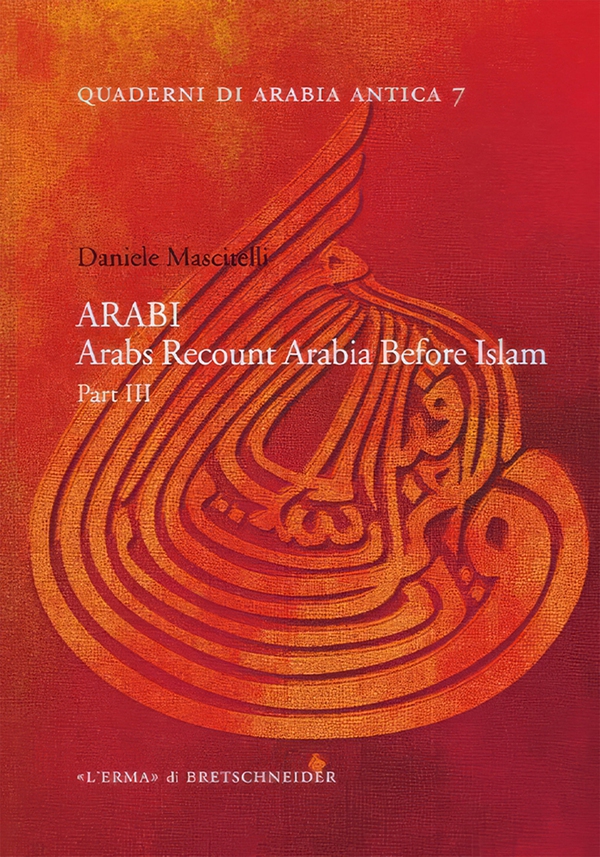 ARABI. Arabs Recount Arabia Before Islam. Part III - Librerie.coop