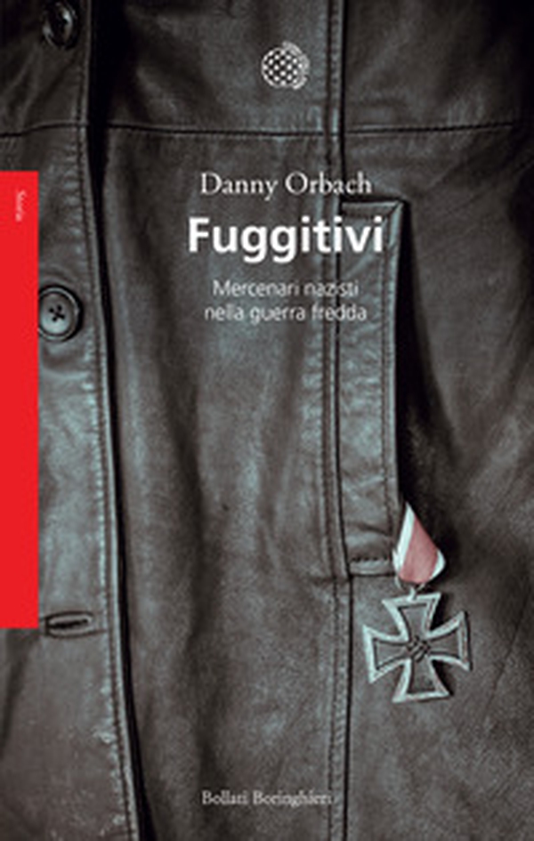 Fuggitivi. Mercenari nazisti nella guerra fredda - Librerie.coop Fuggitivi. Mercenari nazisti nella guerra fredda - Librerie.coop