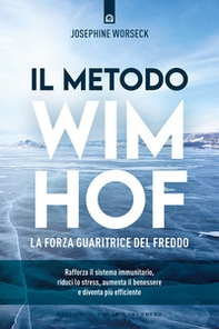 Il metodo Wim Hof. La forza guaritrice del freddo - Librerie.coop