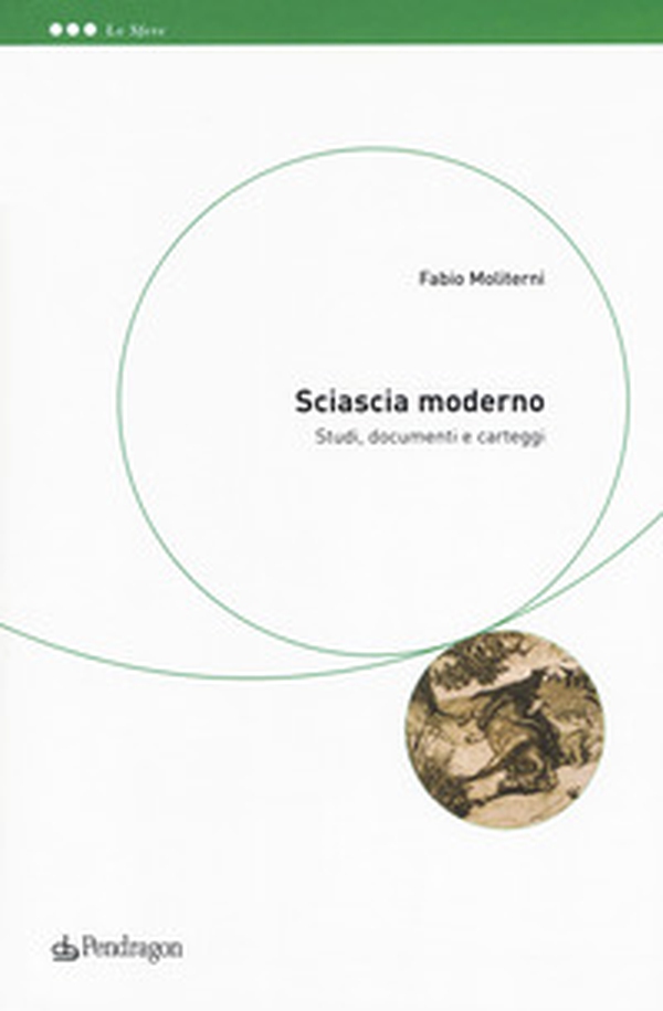 Sciascia moderno. Studi, documenti e carteggi - Librerie.coop Sciascia moderno. Studi, documenti e carteggi - Librerie.coop