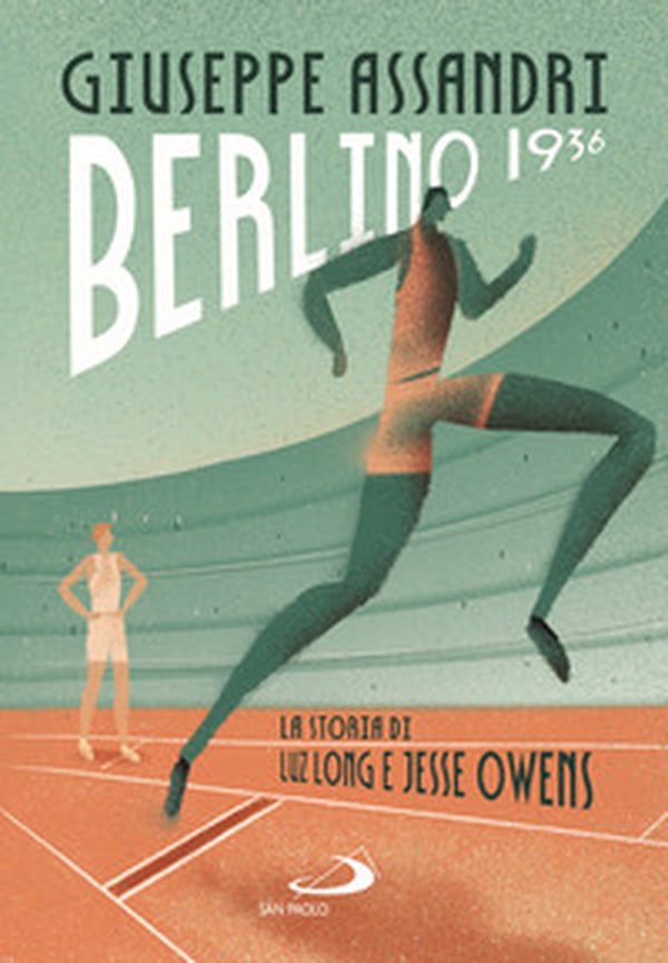 Berlino 1936. La storia di Luz Long e Jesse Owens - Librerie.coop Berlino 1936. La storia di Luz Long e Jesse Owens - Librerie.coop