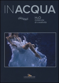 Inacqua. H2O molecole di creatività - Librerie.coop Inacqua. H2O molecole di creatività - Librerie.coop