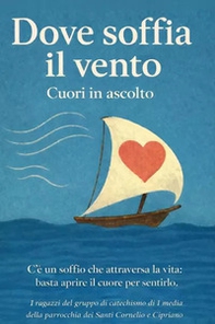 Dove soffia il vento. Cuori in ascolto - Librerie.coop