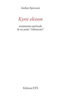 Kyrie eleison. Testamento spirituale di un prete «imboscato» - Librerie.coop