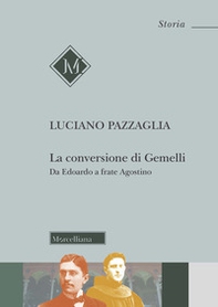 La conversione di Gemelli. Da Edoardo a frate Agostino - Librerie.coop