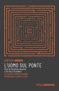L'uomo sul ponte. Diario da Hiroshima e Nagasaki e Tesi sull'età atomica - Librerie.coop L'uomo sul ponte. Diario da Hiroshima e Nagasaki e Tesi sull'età atomica - Librerie.coop