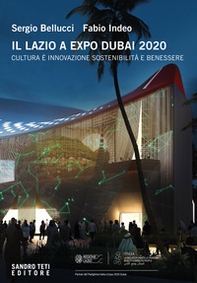Il Lazio a Expo Dubai 2020. Cultura è innovazione sostenibilità e benessere - Librerie.coop Il Lazio a Expo Dubai 2020. Cultura è innovazione sostenibilità e benessere - Librerie.coop