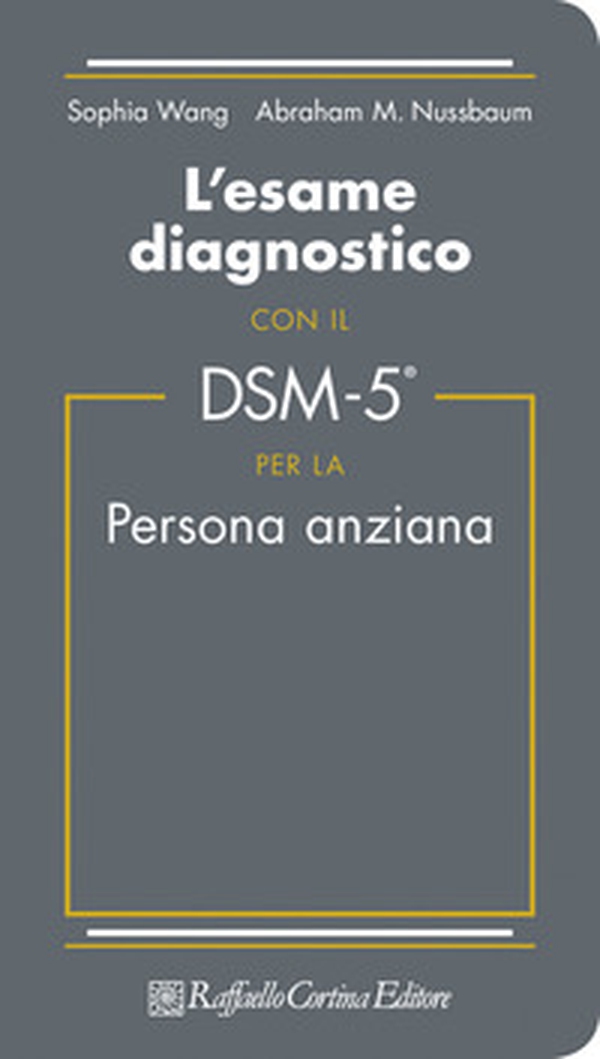 L'esame diagnostico con il DSM-5 per la persona anziana - Librerie.coop L'esame diagnostico con il DSM-5 per la persona anziana - Librerie.coop
