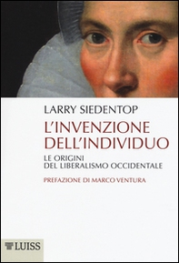 L'invenzione dell'individuo. Le origini del liberalismo occidentale - Librerie.coop