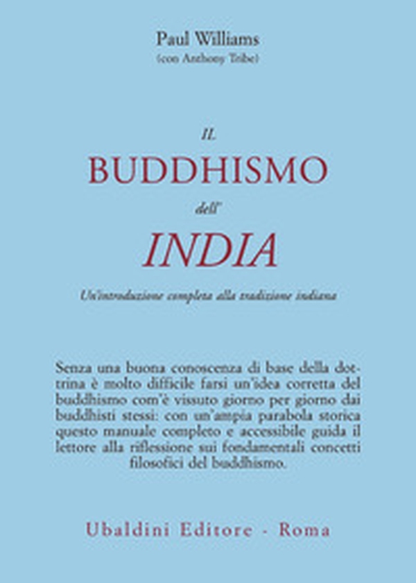 Il buddismo dell'India. Un'introduzione completa alla tradizione indiana - Librerie.coop