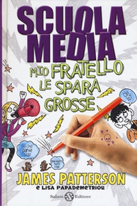 Scuola media. Mio fratello le spara grosse - Librerie.coop
