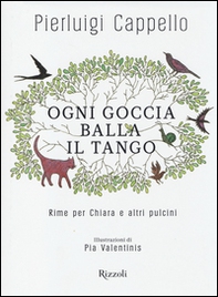 Ogni goccia balla il tango. Rime per Chiara e altri pulcini - Librerie.coop
