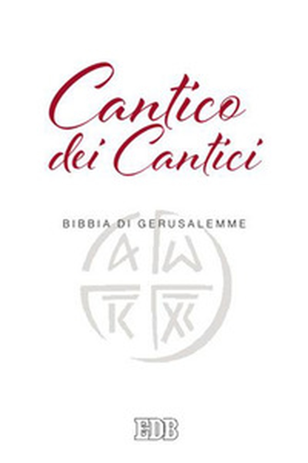 Cantico dei cantici. Dalla Bibbia di Gerusalemme - Librerie.coop Cantico dei cantici. Dalla Bibbia di Gerusalemme - Librerie.coop