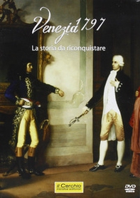 Venezia 1797. La storia da riconquistare. DVD - Librerie.coop
