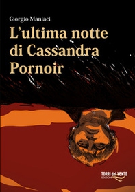 L'ultima notte di Cassandra Pornoir - Librerie.coop