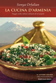 La cucina d'Armenia. Viaggio nella cultura culinaria di un popolo - Librerie.coop