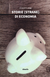 Storie (strane) di economia - Librerie.coop