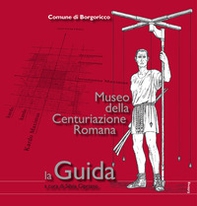 Museo della Centuriazione Romana. La guida - Librerie.coop