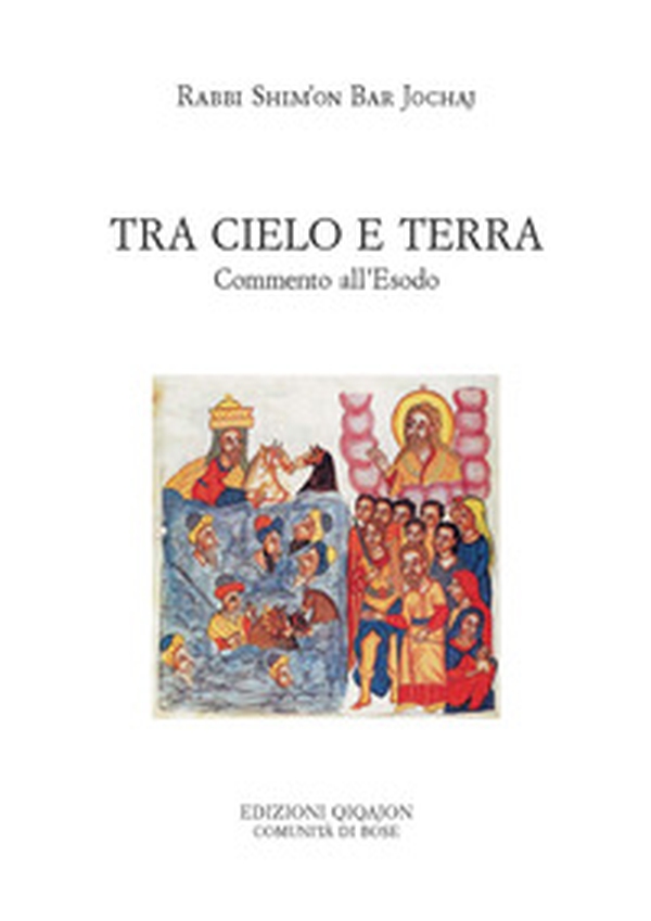 Tra cielo e terra. Commento all'Esodo - Librerie.coop Tra cielo e terra. Commento all'Esodo - Librerie.coop