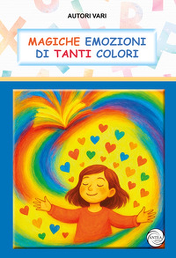 Magiche emozioni di tanti colori - Librerie.coop Magiche emozioni di tanti colori - Librerie.coop