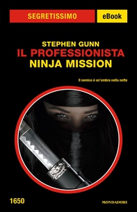 Il Professionista  - Ninja Mission (Segretissimo) - Librerie.coop Il Professionista  - Ninja Mission (Segretissimo) - Librerie.coop