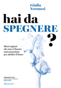 Hai da spegnere? Dieci ragioni che non vi hanno mai raccontato per abolire il fumo - Librerie.coop