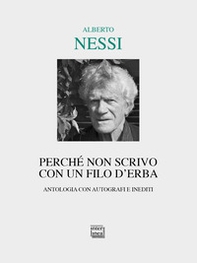 Perché non scrivo con un filo d'erba. Antologia con autografi e inediti - Librerie.coop