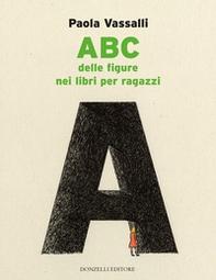 ABC delle figure nei libri per ragazzi - Librerie.coop ABC delle figure nei libri per ragazzi - Librerie.coop