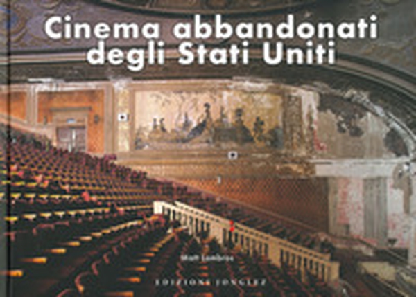 Cinema abbandonati degli Stati Uniti - Librerie.coop Cinema abbandonati degli Stati Uniti - Librerie.coop