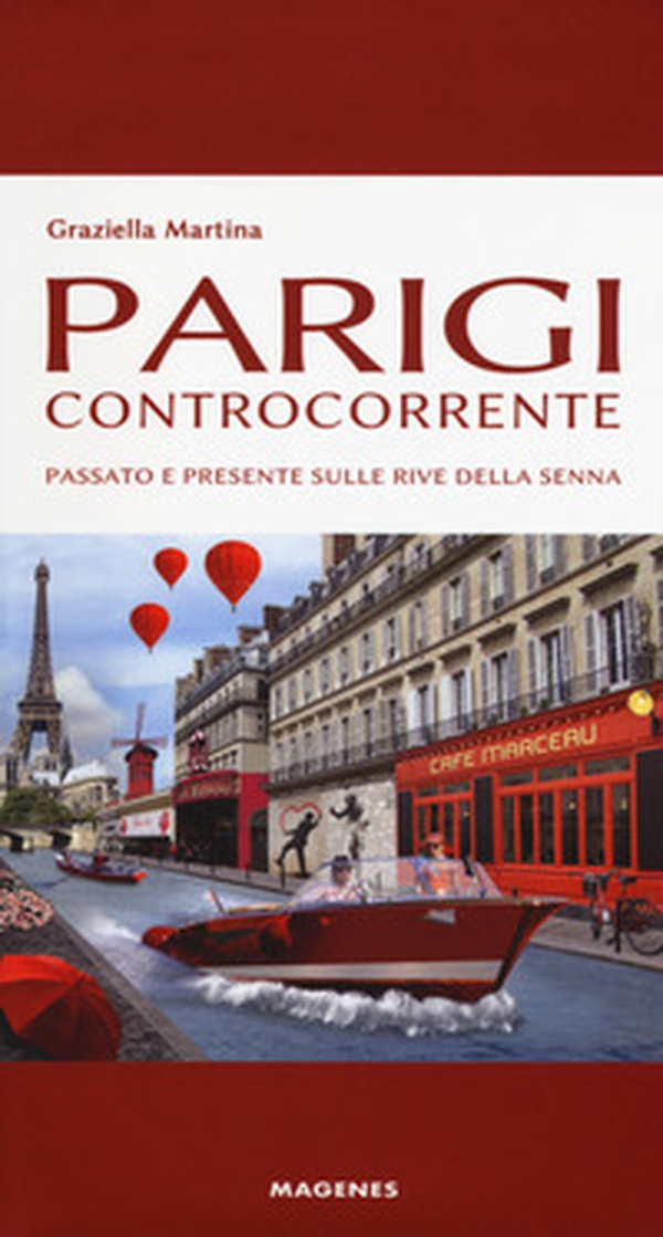 Parigi controcorrente. Passato e presente sulle rive della Senna - Librerie.coop Parigi controcorrente. Passato e presente sulle rive della Senna - Librerie.coop